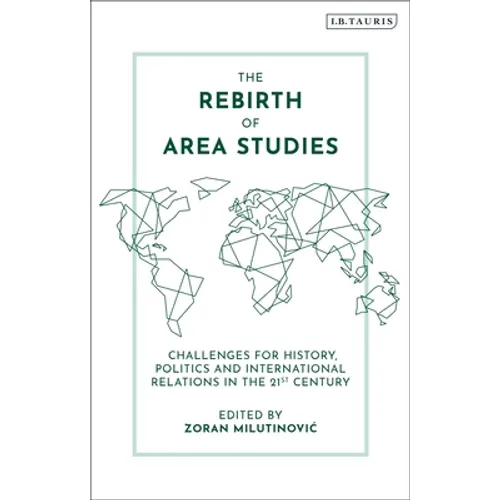 The Rebirth of Area Studies: Challenges for History, Politics and International Relations in the 21st Century - Paperback