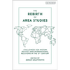 The Rebirth of Area Studies: Challenges for History, Politics and International Relations in the 21st Century - Paperback