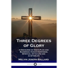 Three Degrees of Glory: A Discourse on God's Plan and Blessings; Human Happiness and Spiritual Joy in Life and in Afterlife - Paperback