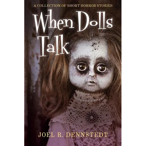 When Dolls Talk: A Collection of Short Horror Stories - Paperback
