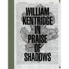 William Kentridge: In Praise of Shadows - Hardcover