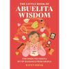 The Little Book of Abuelita Wisdom: For When You Need a Bit of Guidance from Abuela - Hardcover