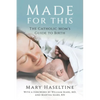 Made for This: The Catholic Mom's Guide to Birth - Paperback