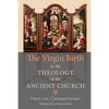 The Virgin Birth in the Theology of the Ancient Church - Paperback