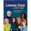 Looking Good ...Every Day: Style Solutions for Real Women - Paperback
