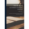 Dr. Martin Luther's House-Postil: or, Sermons on the Gospels for the Sundays and Principal Festivals of the Church-year - Paperback