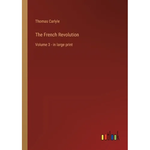 The French Revolution: Volume 3 - in large print - Paperback