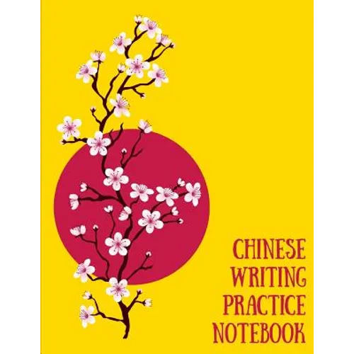Chinese Writing Practice Notebook: Practice Writing Chinese Characters! Tian Zi Ge Paper Workbook │Learn How to Write Chinese Calligraphy Pinyin - Paperback
