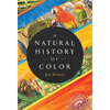 A Natural History of Color: The Science Behind What We See and How We See It - Hardcover