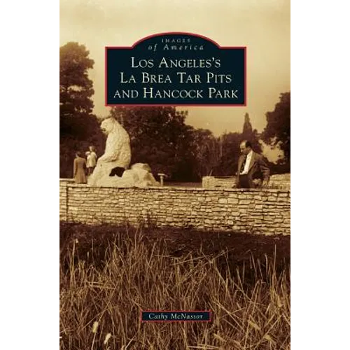 Los Angeles's La Brea Tar Pits and Hancock Park - Hardcover