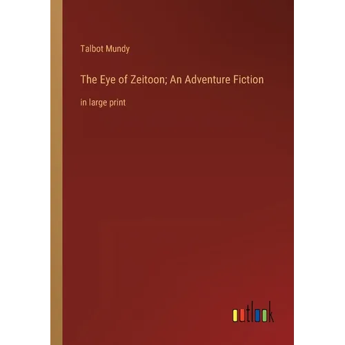 The Eye of Zeitoon; An Adventure Fiction: in large print - Paperback
