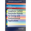 Graphene-Carbon Nanotube Hybrids for Energy and Environmental Applications - Paperback