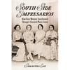 South Side Impresarios: How Race Women Transformed Chicago's Classical Music Scene - Paperback