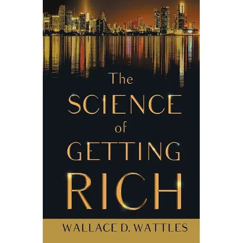 The Science of Getting Rich;With an Essay from The Art of Money Getting, Or Golden Rules for Making Money By P. T. Barnum - Paperback
