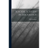 Suicide, a Study in Sociology - Hardcover