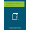 Good Design Is Your Business: A Guide to Well Designed Household Objects Made in U.S.A. - Hardcover