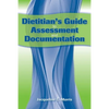 Dietitian's Guide to Assessment and Documentation: . - Paperback