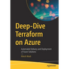 Deep-Dive Terraform on Azure: Automated Delivery and Deployment of Azure Solutions - Paperback