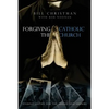 Forgiving the Catholic Church - Paperback