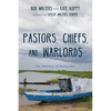 Pastors, Chiefs, and Warlords: The Ministry of Being with - Hardcover