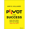 Pivot for Success: Hone Your Vision, Shift Your Energy, Make Your Move - Hardcover