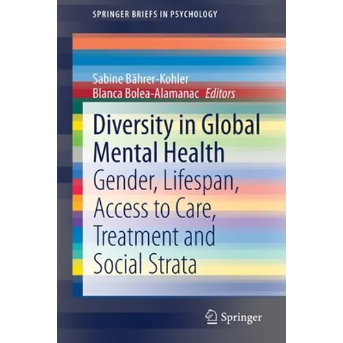 Diversity in Global Mental Health: Gender, Lifespan, Access to Care, Treatment and Social Strata - Paperback