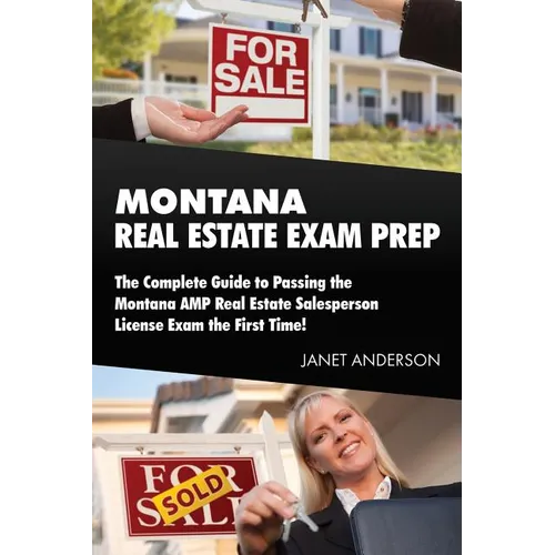 Montana Real Estate Exam Prep: The Complete Guide to Passing the Montana AMP Real Estate Salesperson License Exam the First Time! - Paperback