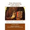 The Meaning of the Sign of the Cross: Mystery, Symbolism, and Transformation - Paperback