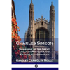 Charles Simeon: Biography of the Great Anglican Preacher and Evangelical Christian - Paperback