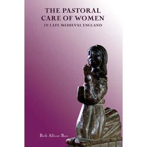 The Pastoral Care of Women in Late Medieval England - Paperback
