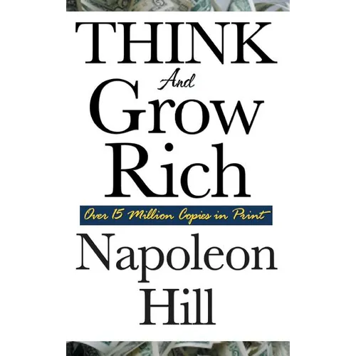 Think and Grow Rich: The Classic Guide to Wealth, Success, and Personal Achievement - Hardcover