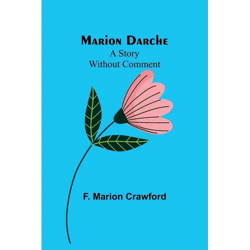 Marion Darche: A Story Without Comment - Paperback