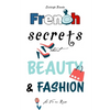 French Secrets about Beauty & Fashion: La Vie en Rose - Paperback
