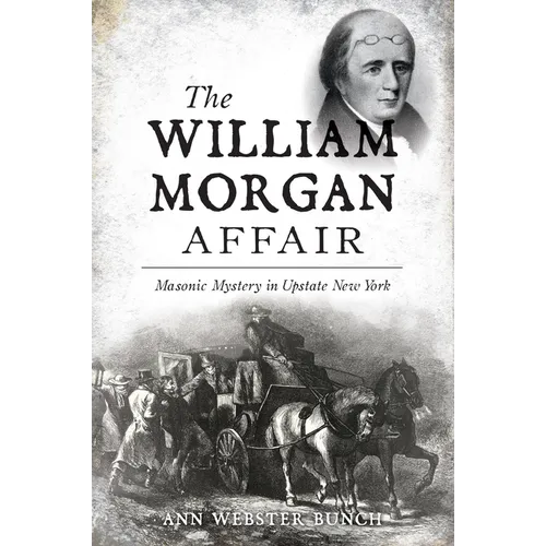The William Morgan Affair: Masonic Mystery in Upstate New York - Paperback
