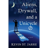 Aliens, Drywall, and a Unicycle - Paperback