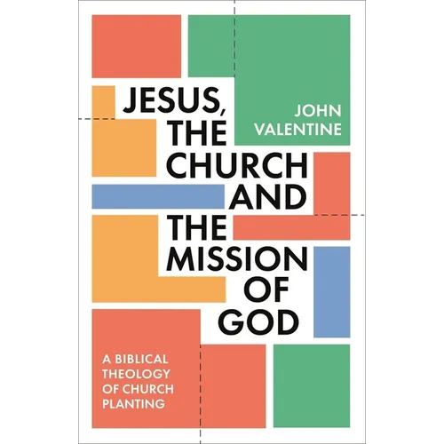 Jesus, the Church and the Mission of God: A Biblical Theology of Church Planting - Paperback