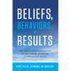 Beliefs, Behaviors, & Results: The Chief Executive's Guide to Delivering Superior Shareholder Value - Hardcover