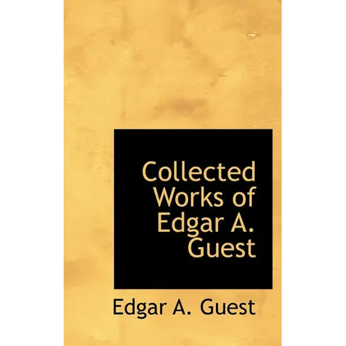 Collected Works of Edgar A. Guest - Hardcover