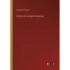 History of Lexington Kentucky - Paperback