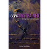 Unconstrained: Loving God with Abandon - Paperback