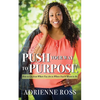 Push Your Way to Purpose: How to Get from Where You Are to Where You're Meant to Be - Paperback
