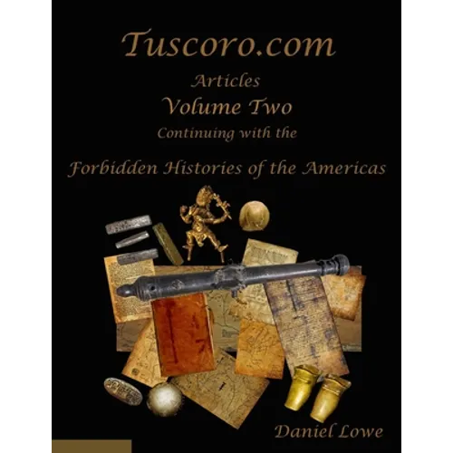 The Forbidden Histories of the Americas Volume Two: Articles from Tuscoro.com - Paperback