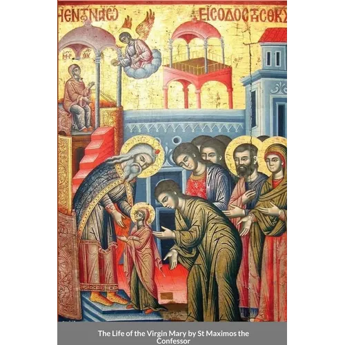 The Life of the Virgin Mary by St Maximos the Confessor - Paperback