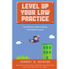 Level Up Your Law Practice: The Ultimate Guide to Being a Successful Lawyer - Paperback