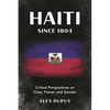 Haiti Since 1804: Critical Perspectives on Class, Power, and Gender - Hardcover