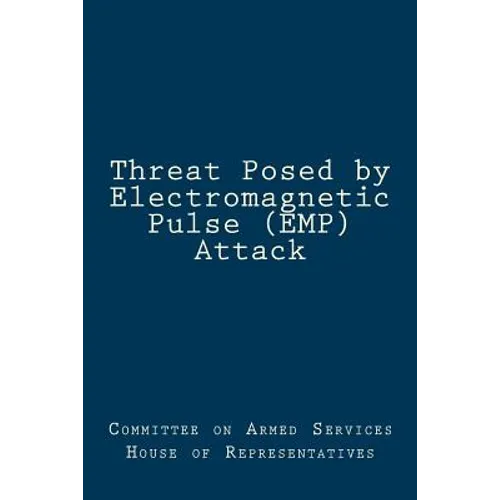 Threat Posed by Electromagnetic Pulse (EMP) Attack - Paperback