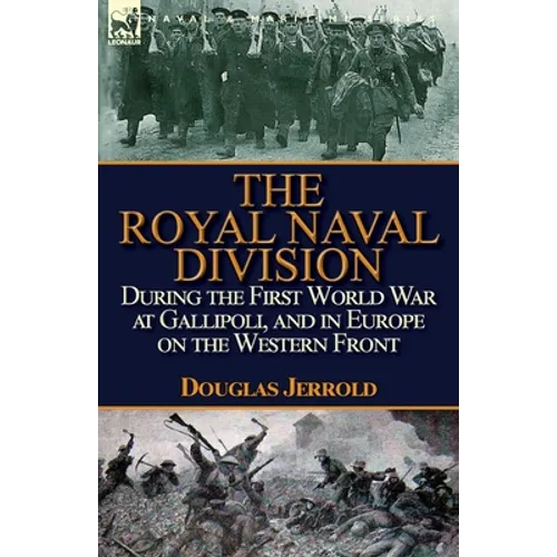 The Royal Naval Division During the First World War at Gallipoli, and in Europe on the Western Front - Paperback