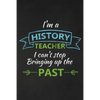 I'm A History Teacher I Can't Stop Bringing Up The Past: Thank You Gift For History Teacher Great for Teacher Appreciation - Paperback