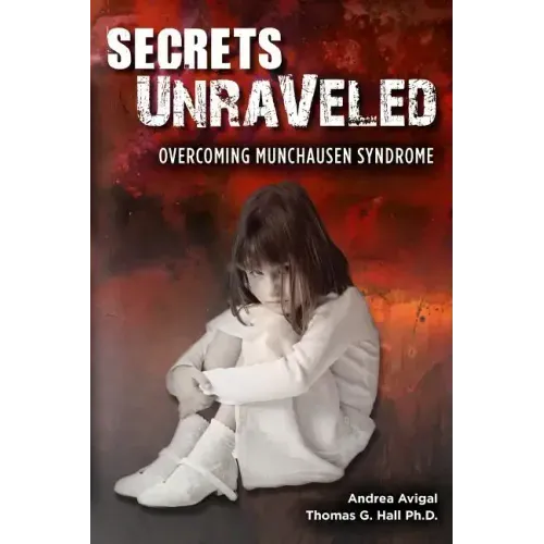 Secrets Unraveled: Overcoming Munchausen Syndrome - Paperback