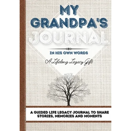 My Grandpa's Journal: A Guided Life Legacy Journal To Share Stories, Memories and Moments 7 x 10 - Paperback